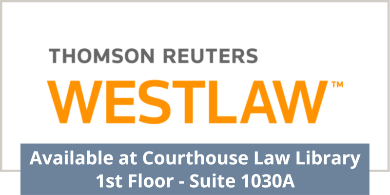 westlaw available at courthouse, 1st floor, suite 1030A